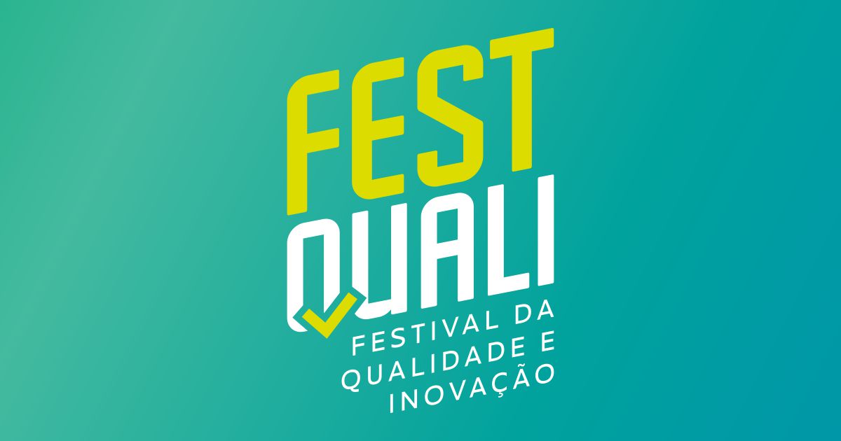 No momento você está vendo FestQuali – Festival da Qualidade e Inovação
